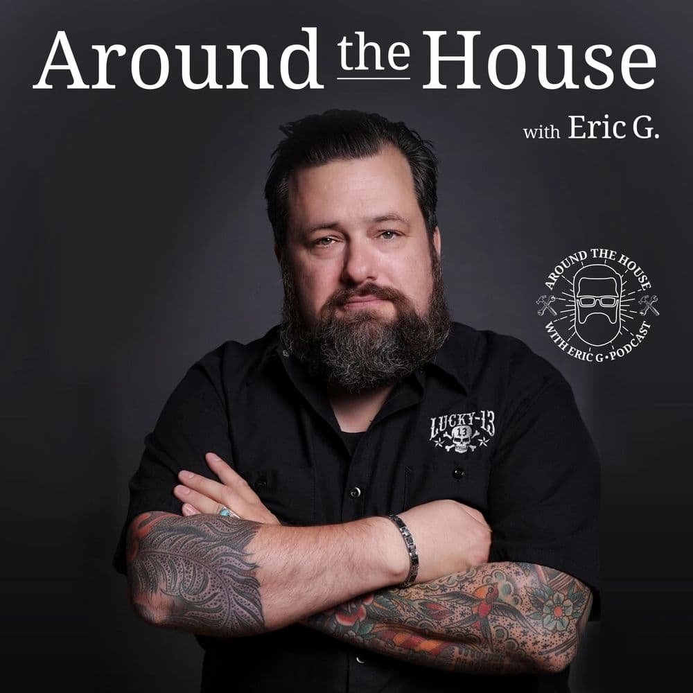 Around The House With Eric G
